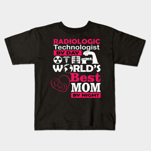 radiologic technologist by day - world's best mom at night RAD TECH 2020 gift Kids T-Shirt by DODG99